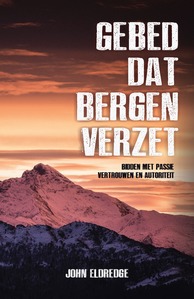Gebed dat bergen verzet Gebed dat bergen verzet