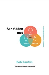 Aanbidden met hart hoofd en handen Aanbidden met hart hoofd en handen