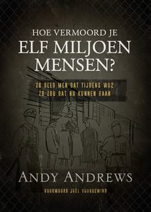 Hoe vermoord je 11 miljoen mensen? Hoe vermoord je 11 miljoen mensen?